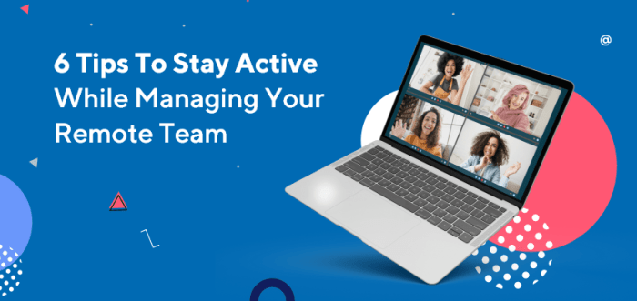6 Tips To Stay Active While Managing Your Remote Team | Worktually