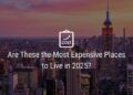 Are These the Most Expensive Places to Live in 2025?