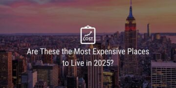 Are These the Most Expensive Places to Live in 2025?