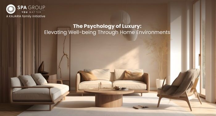 Psychology of Luxury: Elevating Life with Home Environments